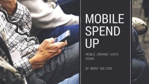 Mobile PPC Spend is up, organic visits from mobile are down