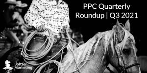 Image of a Horse, Rider, and Lasso with the text "PPC Quarterly Roundup | Q3 2021"