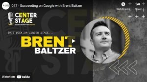 Succeeding on Google with Brent Baltzer