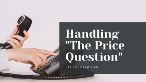 Handling the Price Question at Your Law Firm