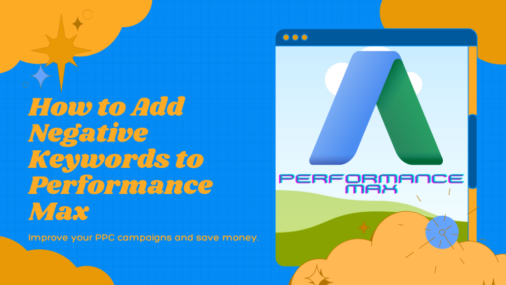 How to Add Negative Keywords to Performance Max