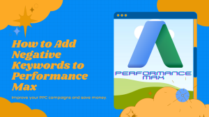 How to Add Negative Keywords to Performance Max
